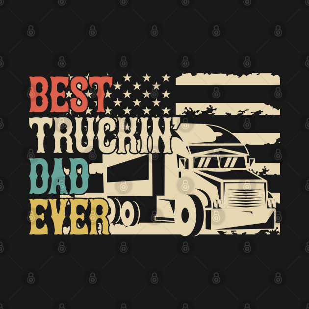 Best Trucking Dad Ever by busines_night