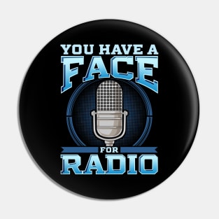 Funny You Have A Face For Radio Broadcaster Pun Pin