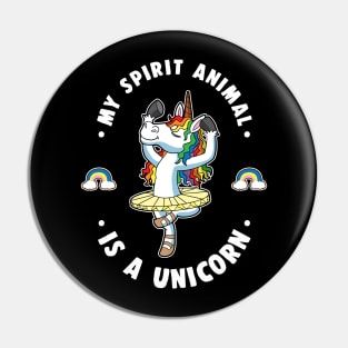 My Spirit Animal Is A Unicorn Ballerina Magical Ballet Pin