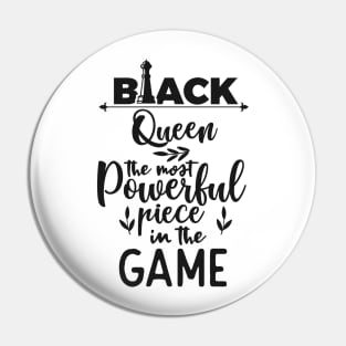 Black Queen The Most Powerful Piece In The Game Pin