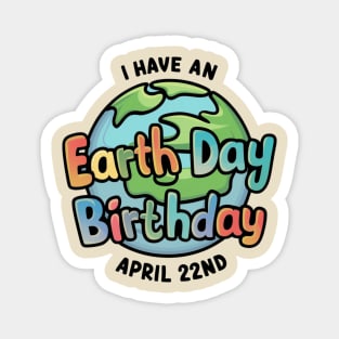 I have An Earth Day Birthday April Magnet