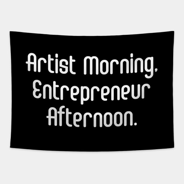 Artist Morning, Entrepreneur Afternoon. | Life Productivity | Quotes | Black Tapestry by Wintre2