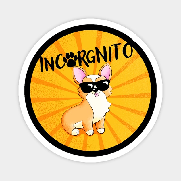Incorgnito Funny Corgi Lover Quote - Animal Lover Magnet by Squeak Art