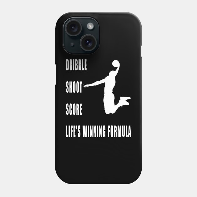 Dribble, Shoot, Score: Life's Winning Formula Phone Case by Double You Store