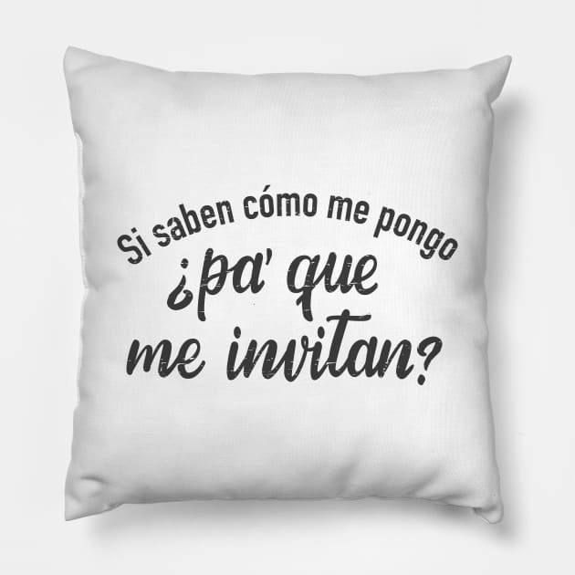 Si saben como me pongo, pa' que me invitan Pillow by verde