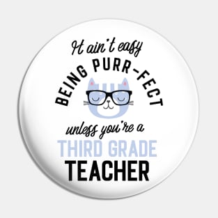 Third Grade Teacher Cat Gifts for Cat Lovers - It ain't easy being Purr Fect Pin