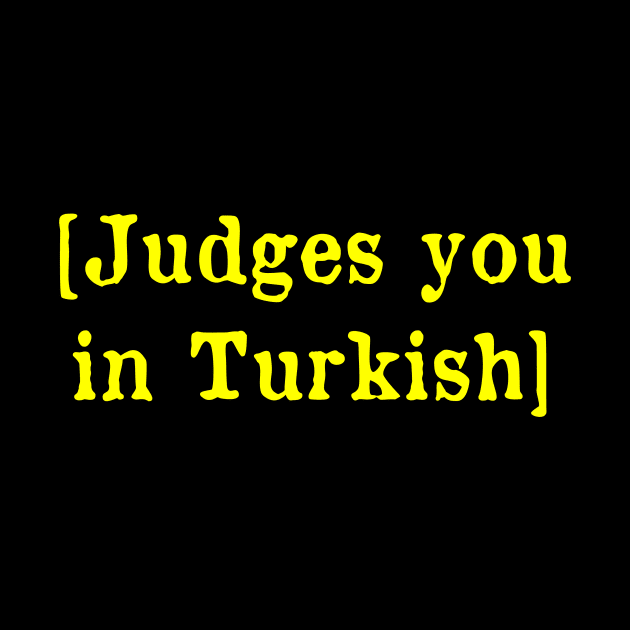 Judges you in Turkish by MonfreyCavalier