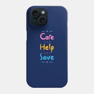 Care, Help, Save Phone Case