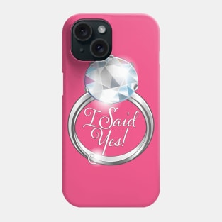 "I Said Yes!" T shirt Phone Case