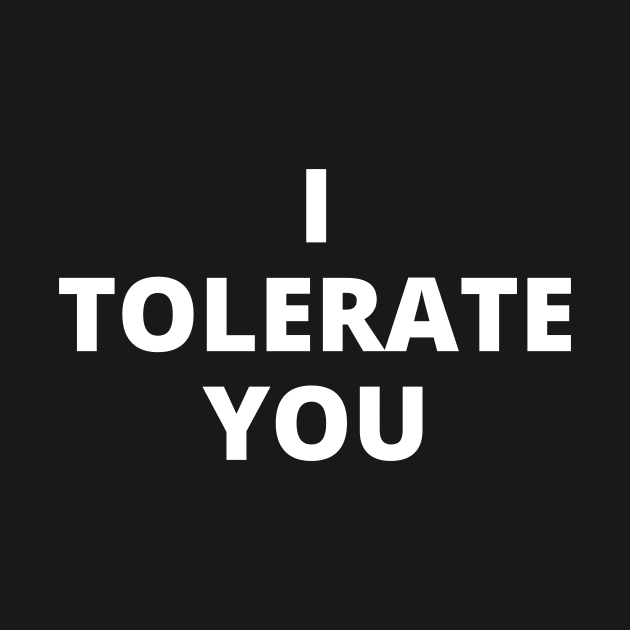 I tolerate you by Word and Saying