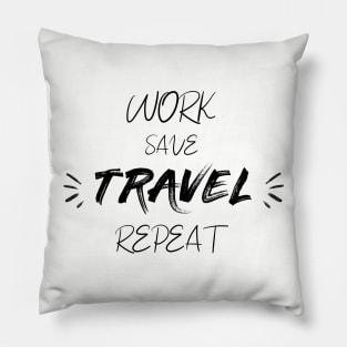 Work save travel repeat grey t-shirt for travel motivation gift for friends Pillow