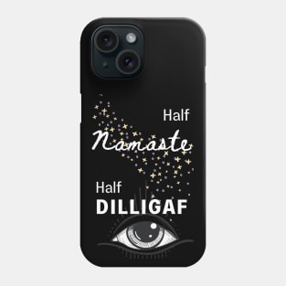 Half Namaste Half DILLIGAF Phone Case