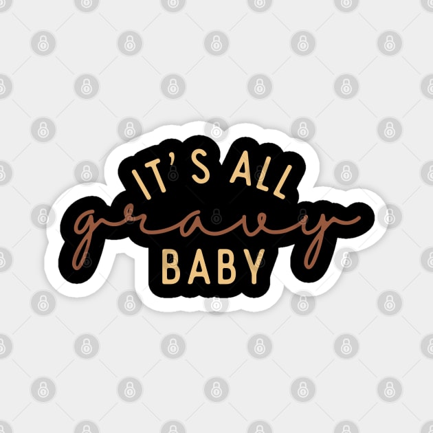 It's All Gravy Baby Magnet by Nova Studio Designs