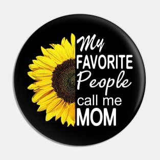 My Favorite People Call Me Mom Pin