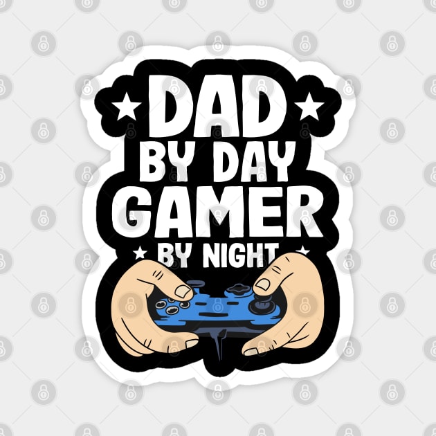 Dad By Day Gamer By Night Gaming Funny Fathers Day Magnet by Kuehni