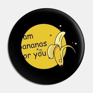 u am bananas for you Pin