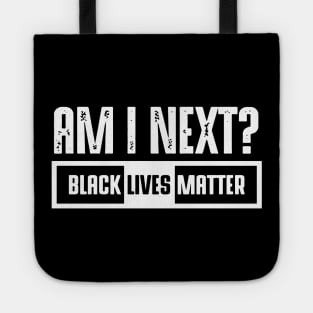 Black Lives Matter - Am I Next Tote