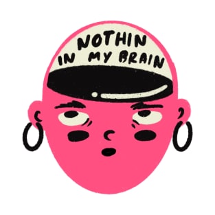 Nothing in My Brain T-Shirt