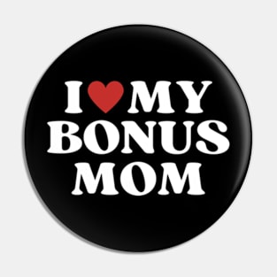 I Love My Bonus Mom Mothers Day for Stepdaughter Stepson Pin