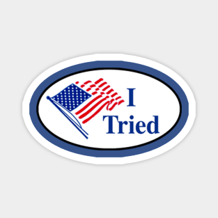 I Tried (I Voted Sticker Parody) Magnet