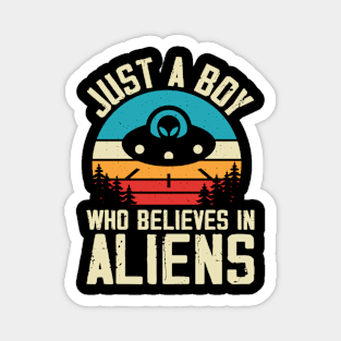 Just a boy how believes in aliens Magnet