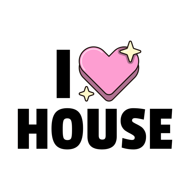 I LOVE HOUSE (black) by DISCOTHREADZ 