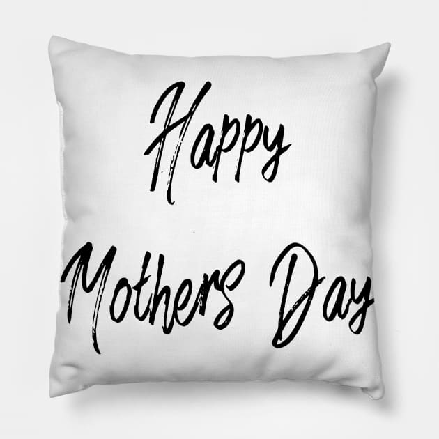 happy mothers day Pillow by PLMSMZ