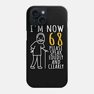 68th Birthday I'm Now 68 Years Old Funny Birthday Phone Case