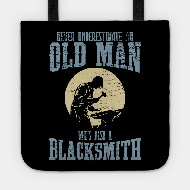 Old Man Blacksmith Gift Blacksmithing Forging Blacksmith Tote Teepublic