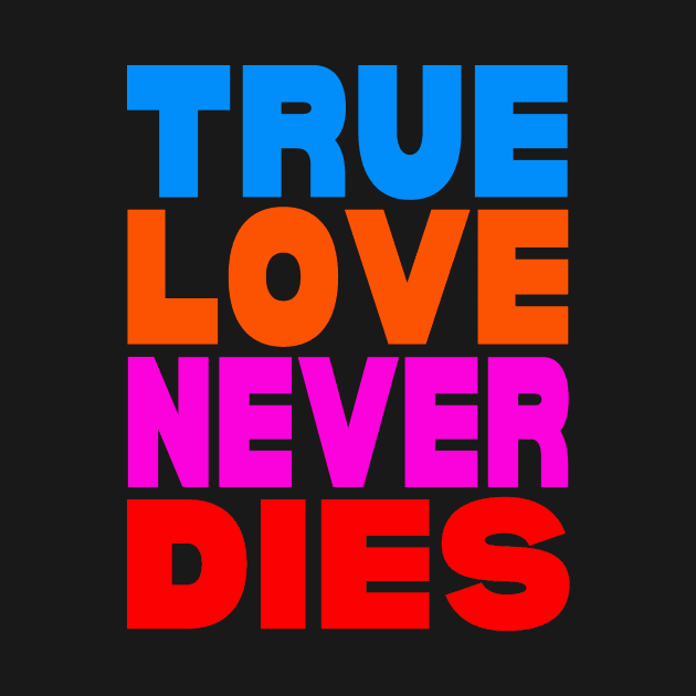 True love never dies by Evergreen Tee