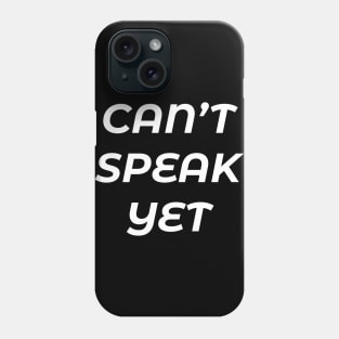 BUSY I CANNOT SPEAK YET Phone Case