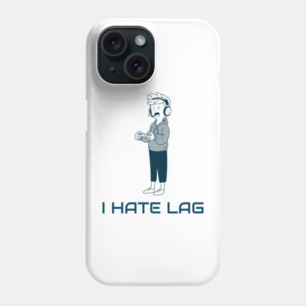 I Hate Lag Gaming Phone Case by Space Cadet Tees