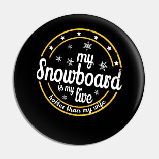snowboard is my live Snow Winter sports gift Pin