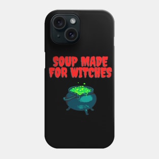 Soup made for witches Phone Case