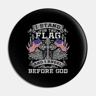 I Stand For The Flag And I Kneel Before God Pin