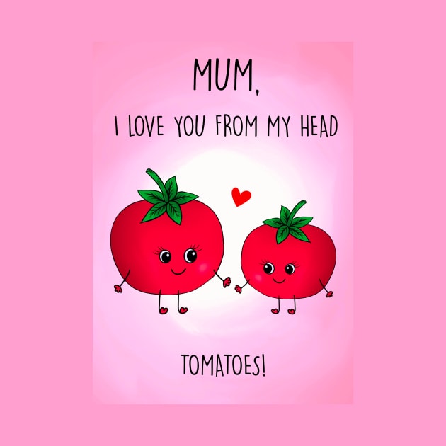 ILY TOMATOES MOTHERS DAY by Poppy and Mabel