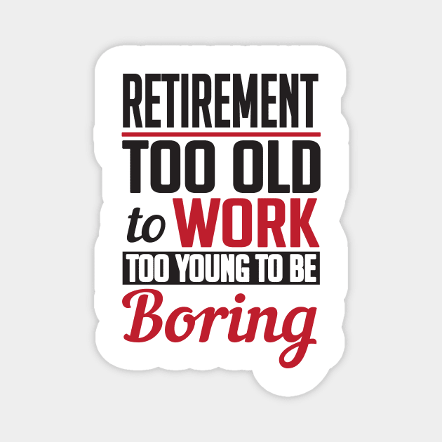 Retirement too young to be boring (black) Magnet by nektarinchen