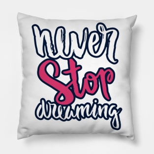 never stop dreaming Pillow