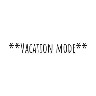 Vacation Mode T-Shirt