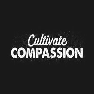 Cultivate Compassion T-Shirt