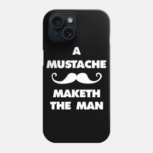 A mustache maketh the man Phone Case