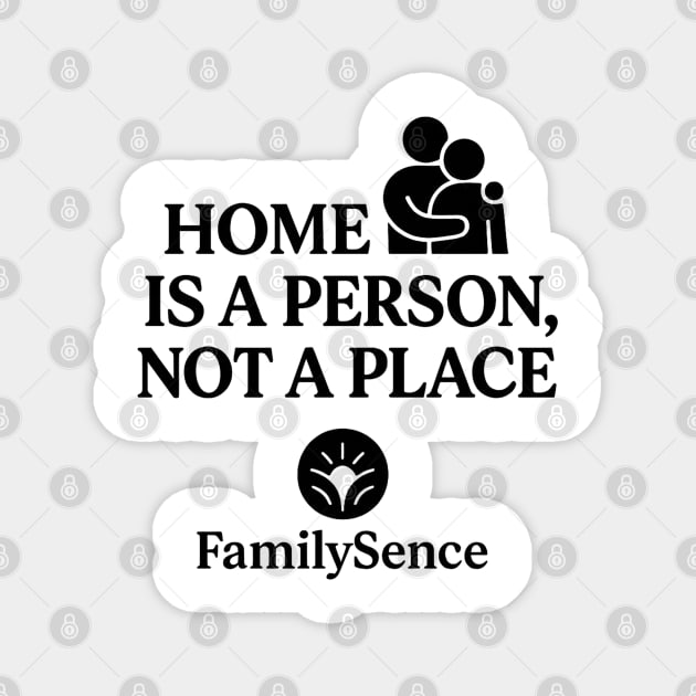 Home Is A Person, Not A Place Family Quote Magnet by Emmanuel's Store 4