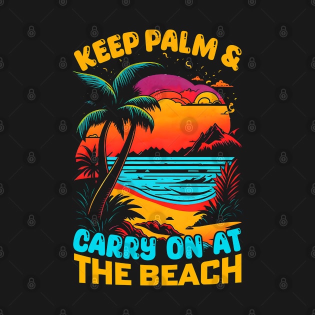 Keep Plam And Carry on at the Beach | Summer Beach lover Funny by T-shirt US