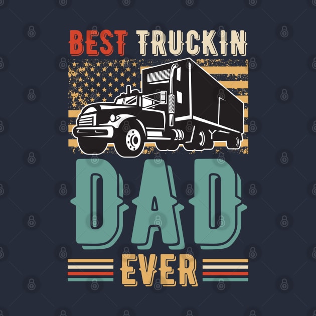 Vintage Best Truckin Dad Ever by JustBeSatisfied