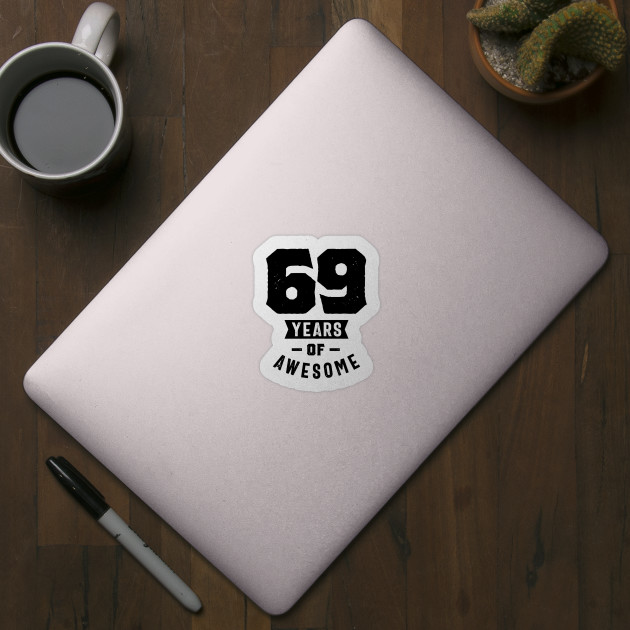 69 Year Old Gift 69th Birthday Gift Ideas Mens And Womens 69th Birthday Sticker Teepublic