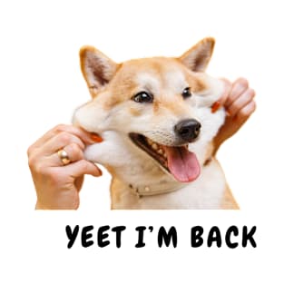 Funny doggo - yeet i'm back, dog, cute T-Shirt