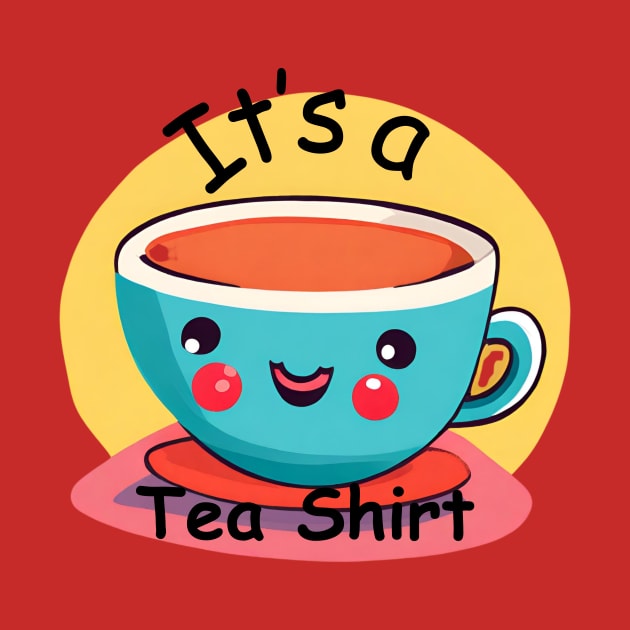 It's a Tea Shirt by D's Tee's