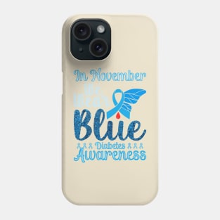 In November We Wear Blue Diabetes Awareness Month Gifts Phone Case