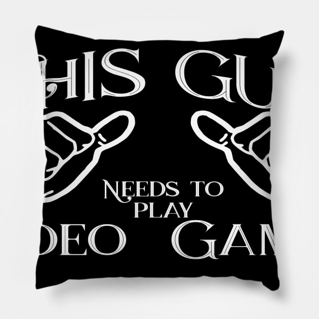 This guy needs to play video games Pillow by Edward L. Anderson 