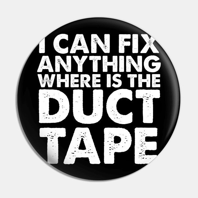 I CAN FIX ANYTHING WHERE IS THE DUCT TAPE Pin by Nichole Joan Fransis Pringle